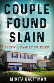 Title: Couple Found Slain: After a Family Murder, Author: Mikita Brottman