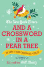 The New York Times and a Crossword in a Pear Tree: 200 Easy to Hard Crossword Puzzles