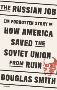 Free e books downloads pdf The Russian Job: The Forgotten Story of How America Saved the Soviet Union from Ruin by Douglas Smith iBook 9781250758118 English version