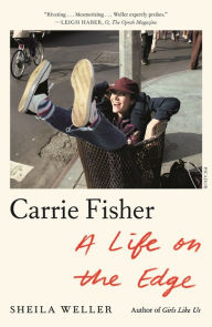 Title: Carrie Fisher: A Life on the Edge, Author: Sheila Weller