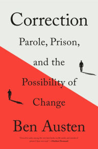 Free books on audio to download Correction: Parole, Prison, and the Possibility of Change  by Ben Austen 9781250758804