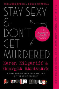 Ebook free download grey Stay Sexy & Don't Get Murdered: The Definitive How-To Guide by Karen Kilgariff, Georgia Hardstark iBook FB2 RTF (English Edition) 9781250759221