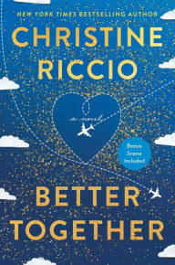 Title: Better Together: A Novel, Author: Christine Riccio