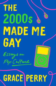 Read and download books for free onlineThe 2000s Made Me Gay: Essays on Pop Culture in English