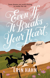 Pdf electronic books free download Even If It Breaks Your Heart: A Novel by Erin Hahn (English Edition) 9781250761279 iBook MOBI RTF