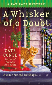 Title: A Whisker of a Doubt: A Cat Cafe Mystery, Author: Cate Conte