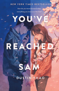 Title: You've Reached Sam: A Novel, Author: Dustin Thao