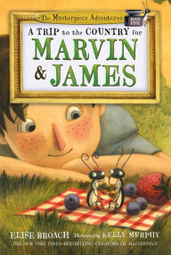 Title: A Trip to the Country for Marvin & James: The Masterpiece Adventures, Book Five, Author: Elise Broach