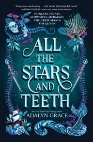 Title: All the Stars and Teeth, Author: Adalyn Grace