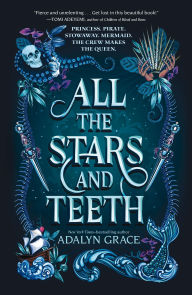 Title: All the Stars and Teeth, Author: Adalyn Grace