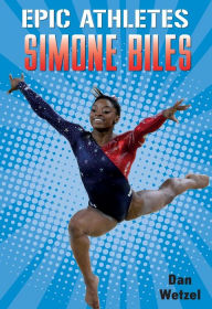 Title: Simone Biles (Epic Athletes Series #7), Author: Dan Wetzel