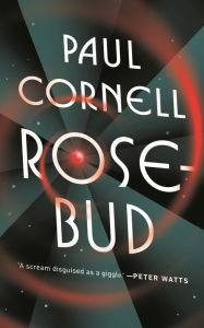 Title: Rosebud, Author: Paul Cornell