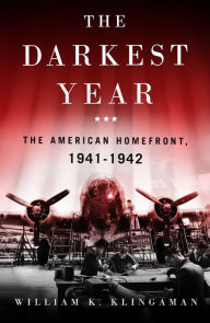 Free pdf file download ebooks The Darkest Year: The American Home Front 1941-1942 by William K. Klingaman 9781250765765 FB2 ePub (English Edition)