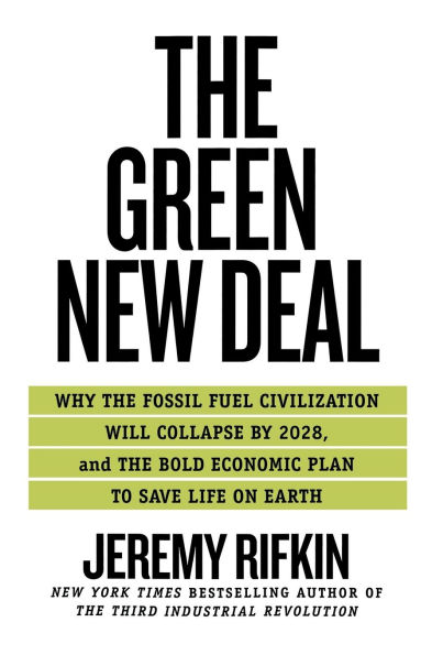 The Green New Deal: Why the Fossil Fuel Civilization Will Collapse by 2028, and the Bold Economic Plan to Save Life on Earth