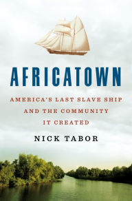 Ebook downloads for ipod touch Africatown: America's Last Slave Ship and the Community It Created by Nick Tabor, Nick Tabor  (English literature) 9781250766540