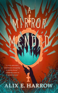 Title: A Mirror Mended, Author: Alix E. Harrow