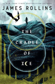 Title: The Cradle of Ice, Author: James Rollins