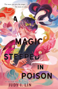 Title: A Magic Steeped in Poison, Author: Judy I. Lin