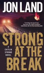 Title: Strong at the Break: A Caitlin Strong Novel, Author: Jon Land