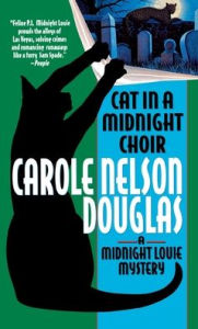 Title: Cat in a Midnight Choir: A Midnight Louie Mystery, Author: Carole Nelson Douglas