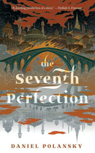 Title: The Seventh Perfection, Author: Daniel Polansky