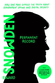 Read ebook online Permanent Record (Young Readers Edition): How One Man Exposed the Truth about Government Spying and Digital Security by Edward Snowden 9781250767912 in English