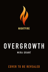 Title: Overgrowth, Author: Mira Grant