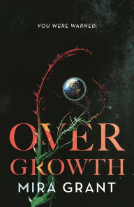 Title: Overgrowth, Author: Mira Grant