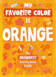 My Favorite Color Activity Book: Orange
