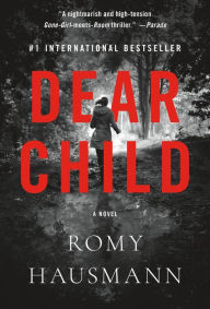 Title: Dear Child: A Novel, Author: Romy Hausmann