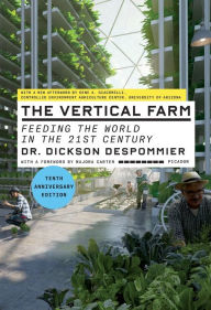 Title: The Vertical Farm (Tenth Anniversary Edition): Feeding the World in the 21st Century, Author: Dickson Despommier