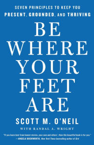 Pdf book file downloadBe Where Your Feet Are: Seven Principles to Keep You Present, Grounded, and Thriving 