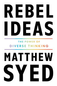 Title: Rebel Ideas: The Power of Diverse Thinking, Author: Matthew Syed