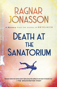 Title: Death at the Sanatorium: A Mystery, Author: Ragnar Jónasson