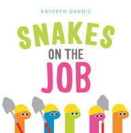 Title: Snakes on the Job, Author: Kathryn Dennis