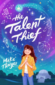 Title: The Talent Thief, Author: Mike Thayer