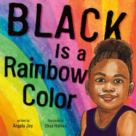 Title: Black Is a Rainbow Color, Author: Angela Joy
