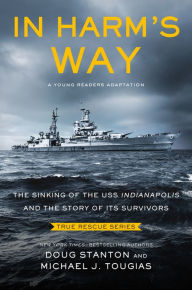 Download full ebooks pdf In Harm's Way (Young Readers Edition): The Sinking of the USS Indianapolis and the Story of Its Survivors English version by Michael J. Tougias, Doug Stanton, Michael J. Tougias, Doug Stanton