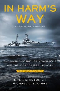 In Harm's Way (Young Readers Edition): The Sinking of the USS Indianapolis and the Story of Its Survivors