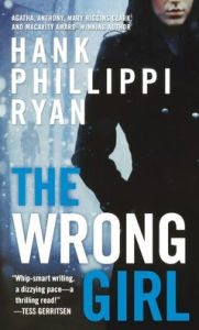 Title: The Wrong Girl, Author: Hank Phillippi Ryan