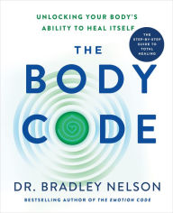 Title: The Body Code: Unlocking Your Body's Ability to Heal Itself, Author: Bradley Nelson