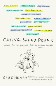 Title: Eating Salad Drunk: Haikus for the Burnout Age by Comedy Greats, Author: Gabe Henry