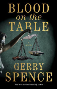 Title: Blood on the Table: A Novel, Author: Gerry Spence