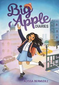 Title: Big Apple Diaries, Author: Alyssa Bermudez