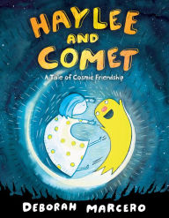 Title: Haylee and Comet: A Tale of Cosmic Friendship, Author: Deborah Marcero