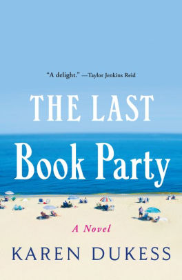 The Last Book Party A Novel By Karen Dukess Paperback Barnes Noble