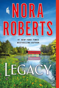 Title: Legacy: A Novel, Author: Nora Roberts