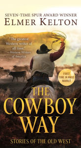 Title: The Cowboy Way: Stories of the Old West, Author: Elmer Kelton
