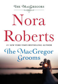 Title: The MacGregor Grooms: The MacGregors, Author: Nora Roberts