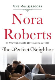 Downloading free ebooks for kobo The Perfect Neighbor: The MacGregors RTF DJVU 9781250775603 (English Edition) by Nora Roberts